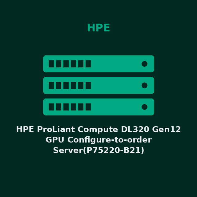 HPE ProLiant Compute DL320 Gen12 GPU Configure-to-order Server(P75220-B21)